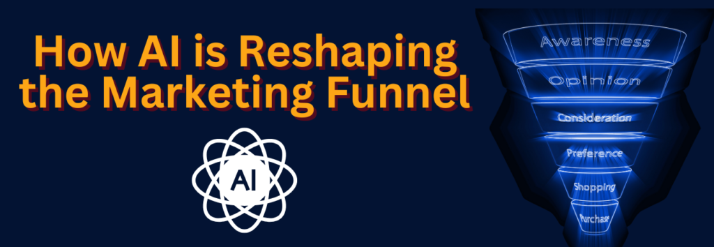 The Future of Marketing: How AI is Shaping the Digital Marketing Funnel