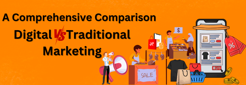 Traditional Marketing vs. Digital Marketing: Which is Better?