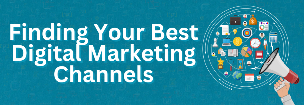 How to Identify The Best Digital Marketing Channel For Your Business