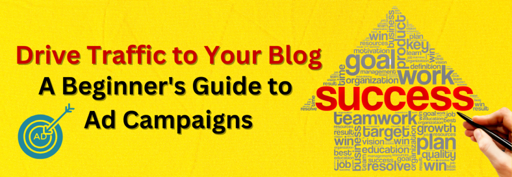 How to Create Successful Ad Campaigns for Your Blog: A Step-by-Step Guide